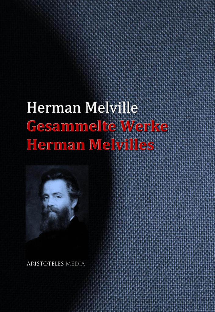 Gesammelte Werke Herman Melvilles - Herman Melville