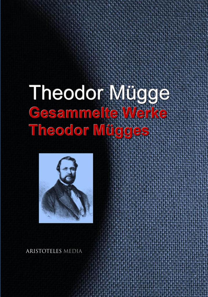 Gesammelte Werke Theodor Mügges - Theodor Mügge