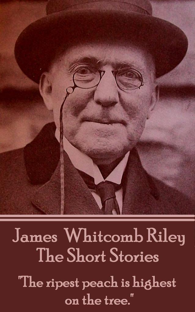 The Short Stories - James Whitcomb Riley