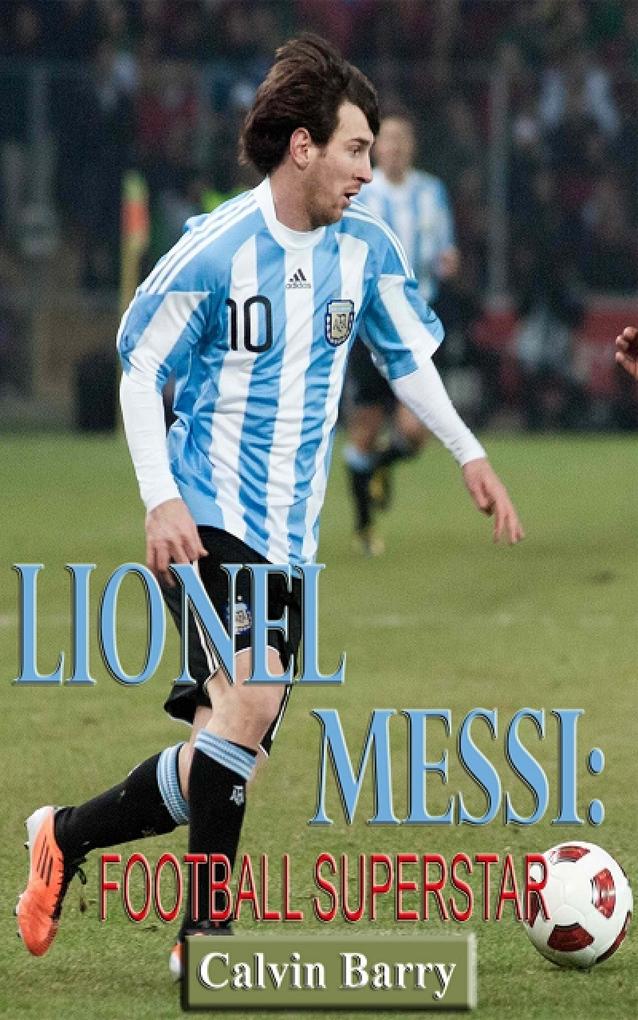 Lionel Messi: Football Superstar