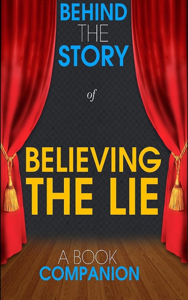 Believing the Lie - Behind the Story (A Book Companion)