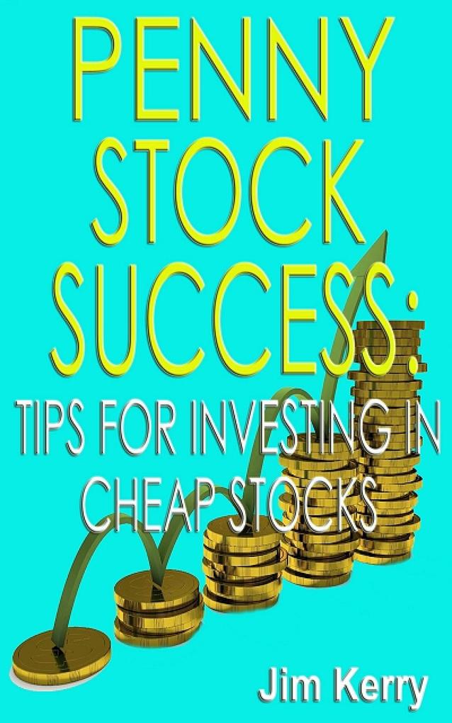 Penny Stock Success: Tips for Investing in Cheap Stocks