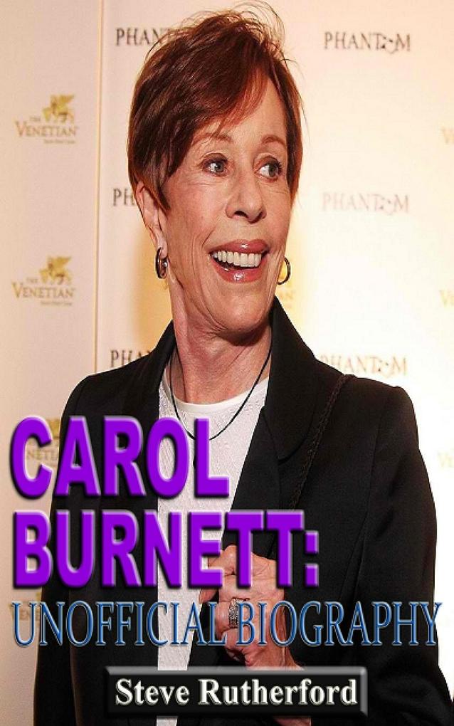 Carol Burnett: Unofficial Biography