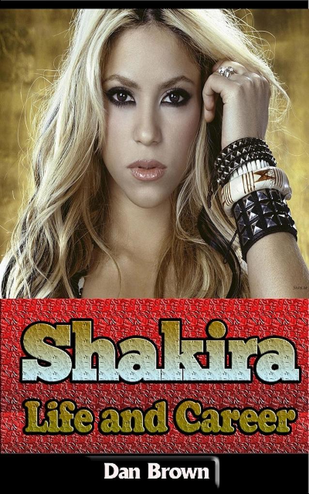 Shakira - Life and Career