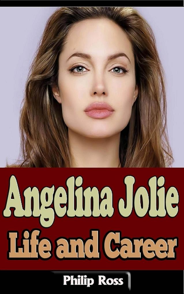 Angelina Jolie: Life and Career