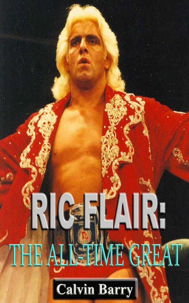 Ric Flair: The All-Time Great