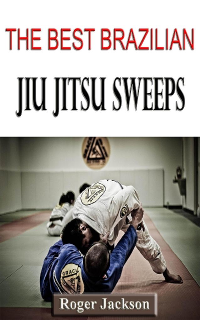 The Best Brazilian Jiu Jitsu Sweeps