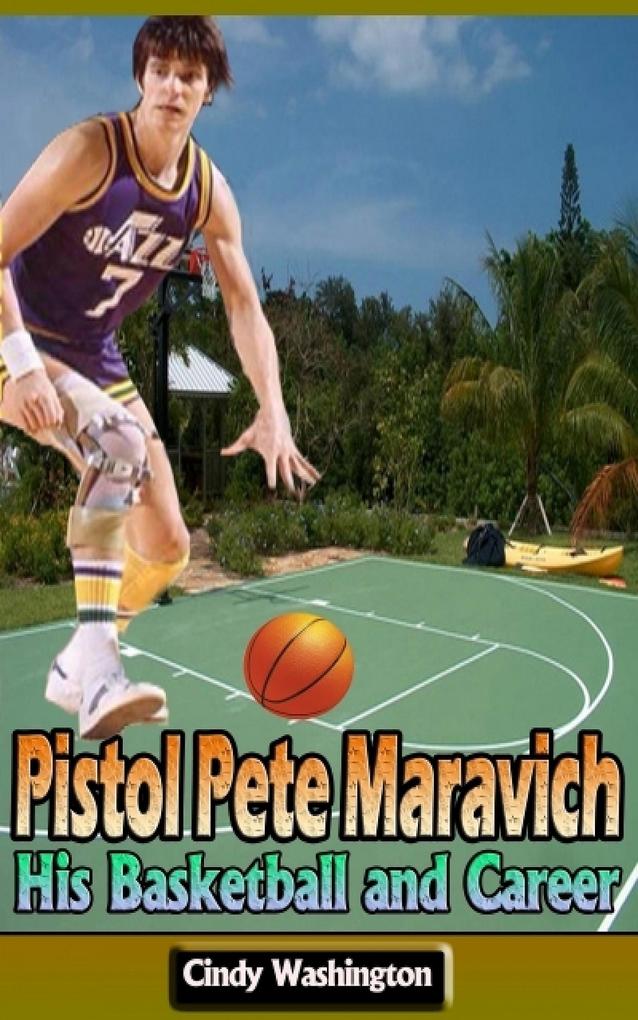 Pistol Pete Maravich: His Basketball and Career