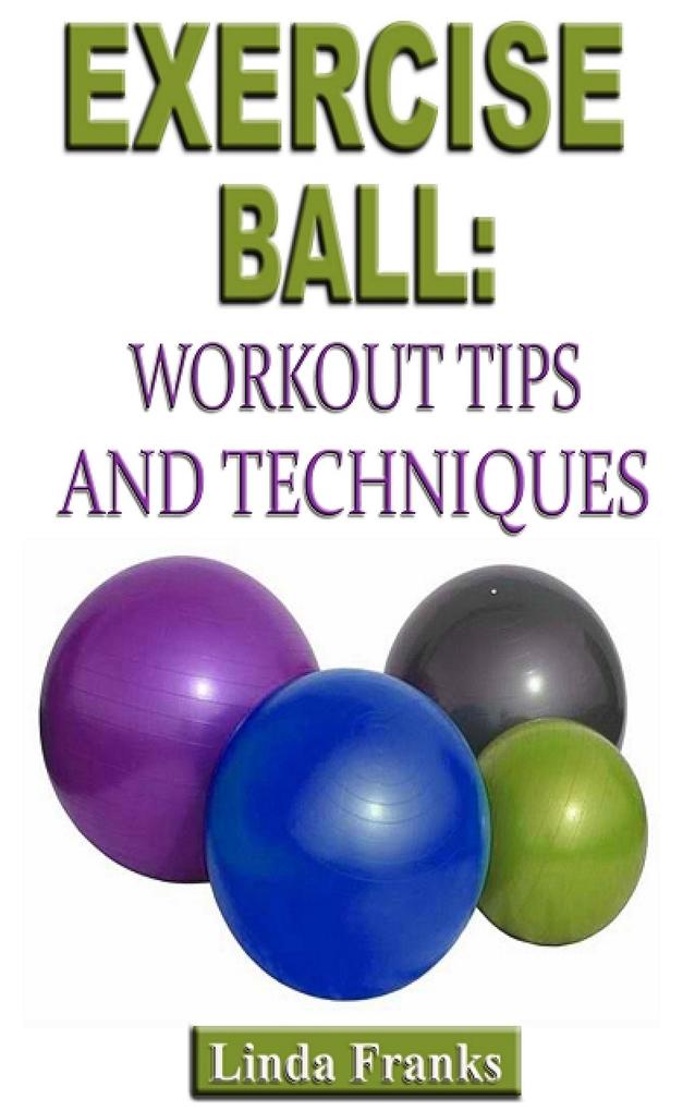 Exercise Ball Workout: Tips and Techniques