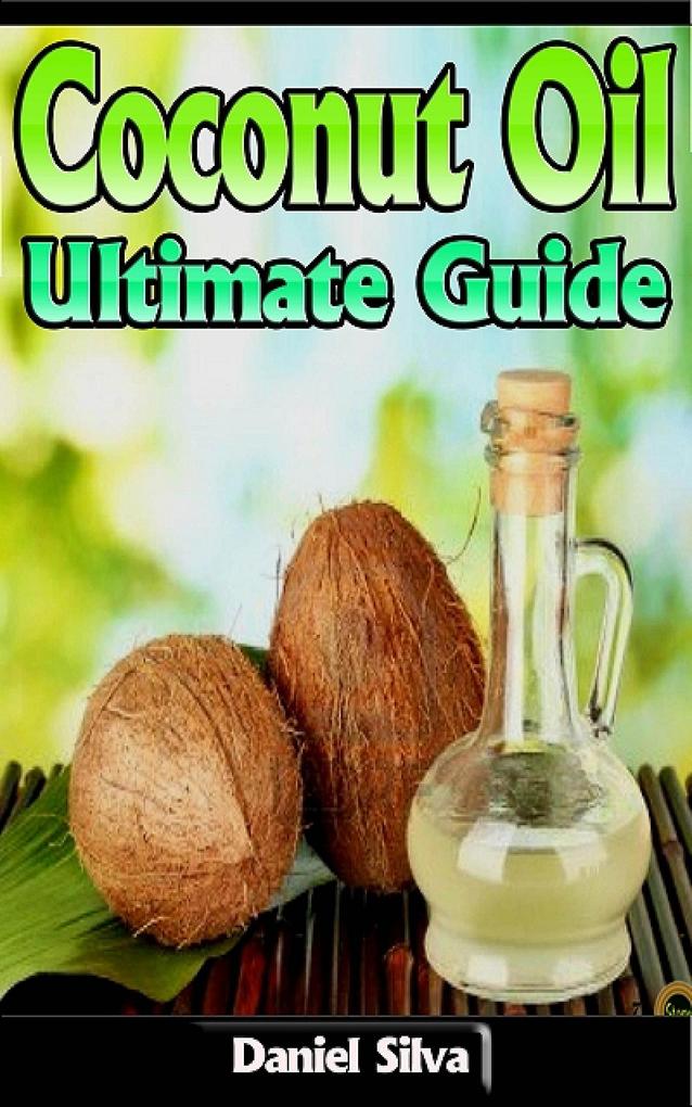Coconut Oil: Ultimate Guide