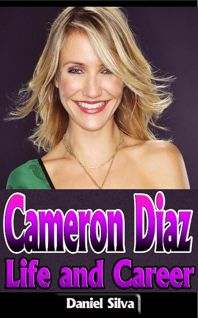 Cameron Diaz: Life and Career