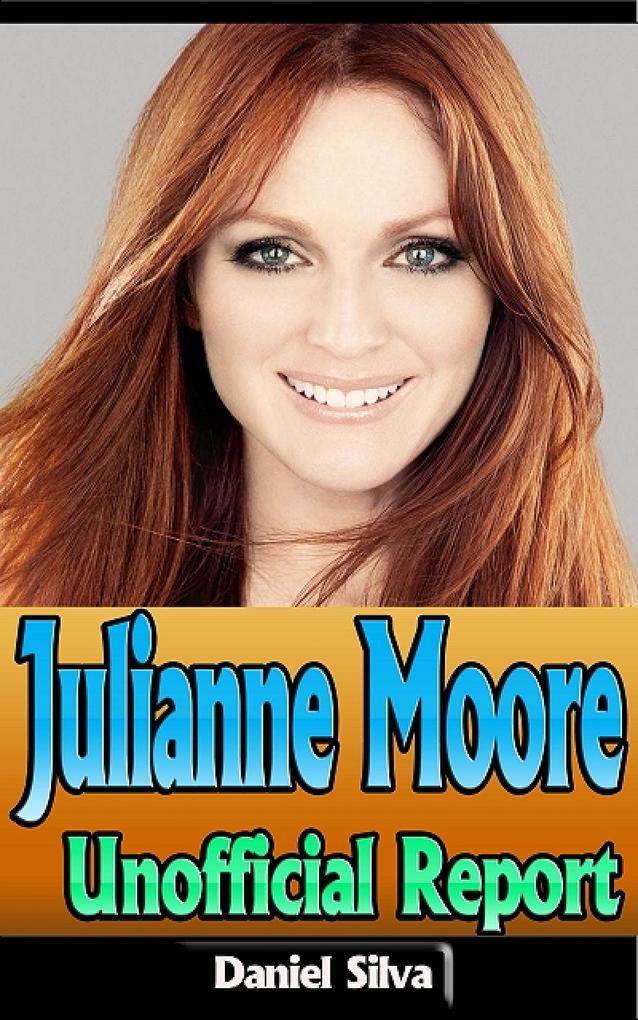 Julianne Moore: Unofficial Report
