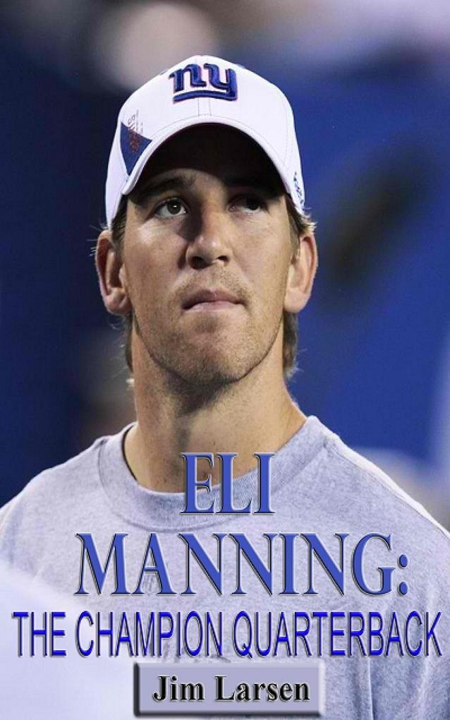 Eli Manning: The Champion Quaterback