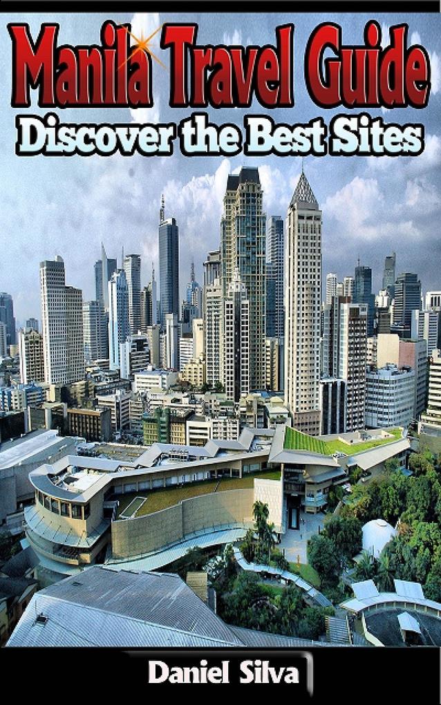 Manila Travel Guide: Discover the Best Sites of the City