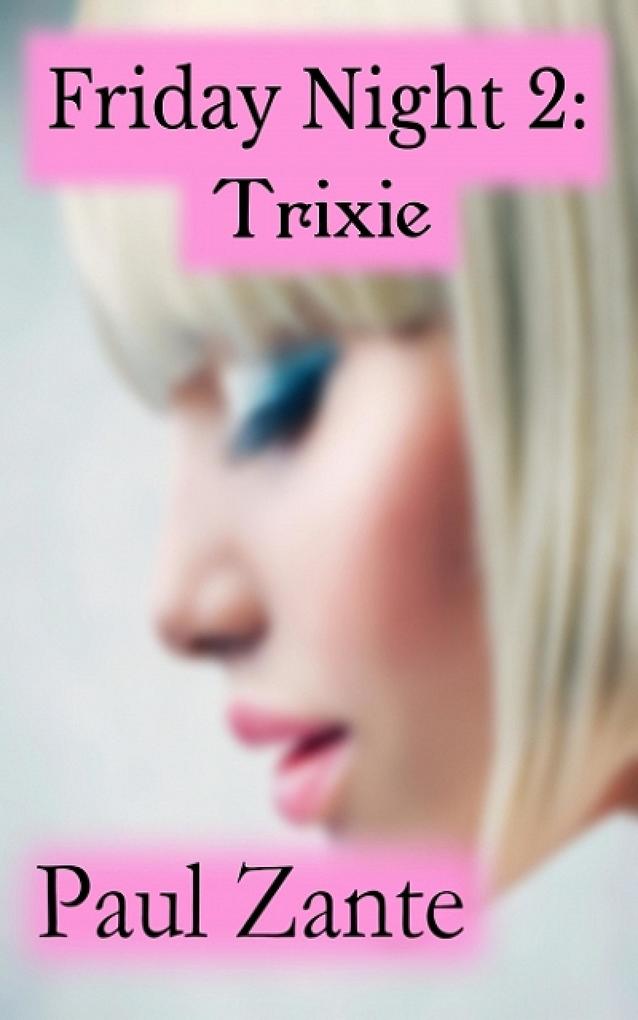 Friday Night 2: Trixie