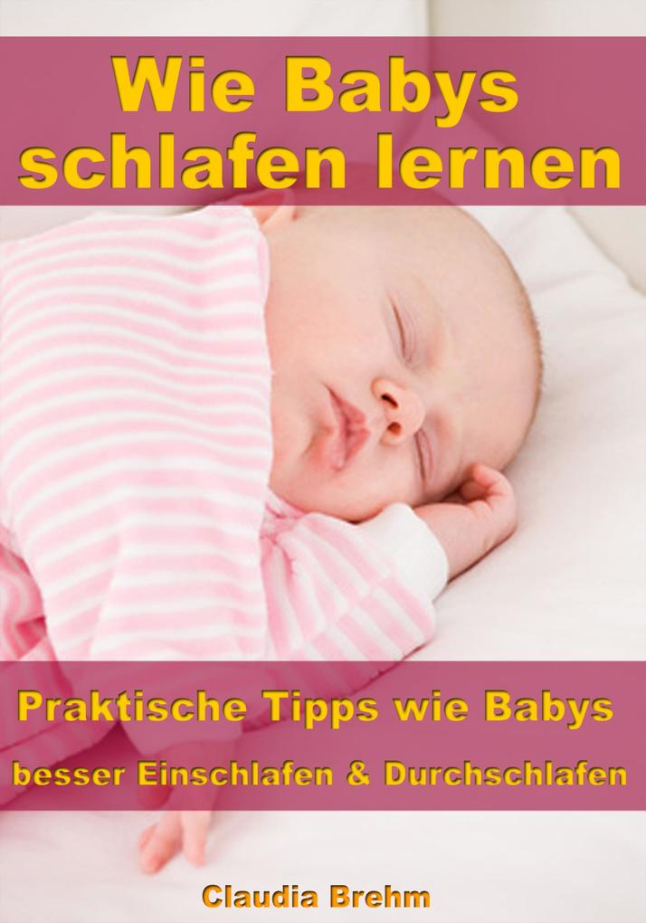 Wie Babys schlafen lernen - Praktische Tipps wie Babys besser Einschlafen & Durchschlafen