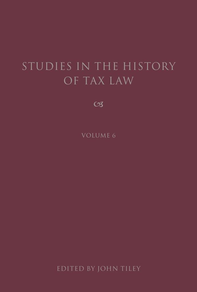 Studies in the History of Tax Law Volume 6
