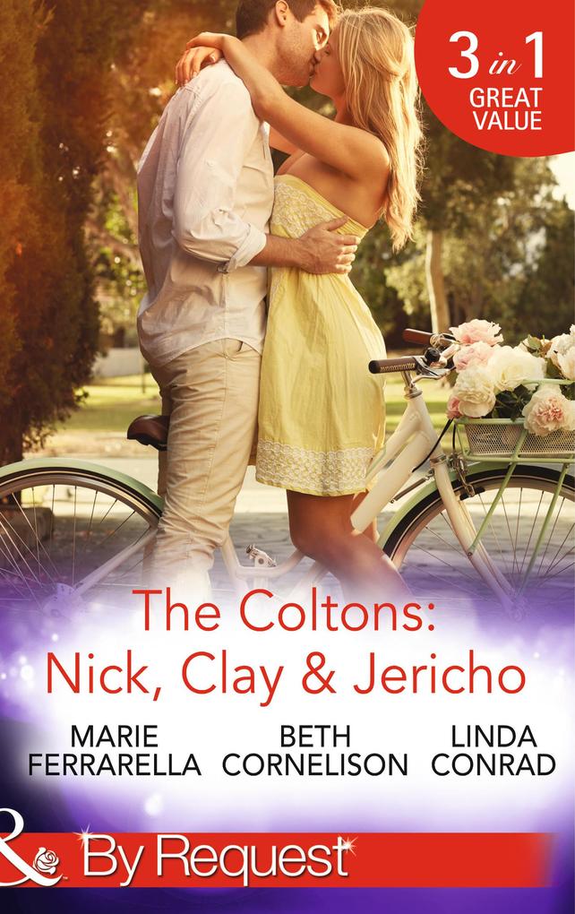 The Coltons: Nick Clay & Jericho: Colton‘s Secret Service (The Coltons: Family First) / Rancher‘s Redemption (The Coltons: Family First) / The Sheriff‘s Amnesiac Bride (The Coltons: Family First) (Mills & Boon By Request)