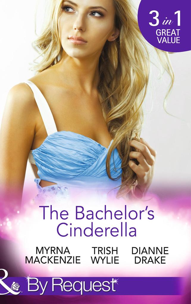 The Bachelor‘s Cinderella: The Frenchman‘s Plain-Jane Project (In Her Shoes... Book 3) / His L.A. Cinderella (In Her Shoes... Book 17) / The Wife He‘s Been Waiting For (Mills & Boon By Request)