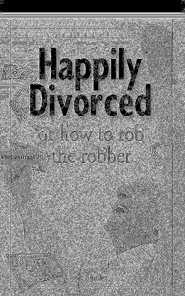 HAPPILY DIVORCED or how to rob the robber - movie synopsis