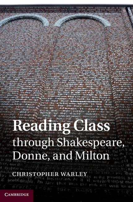 Reading Class through Shakespeare Donne and Milton