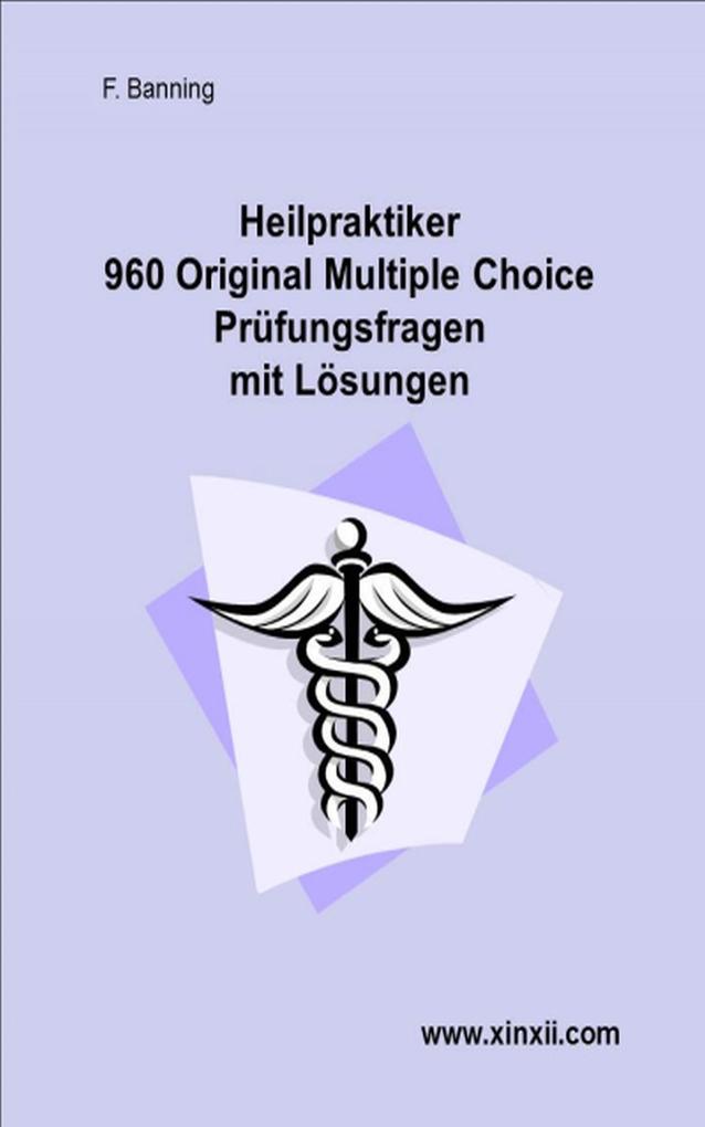 Heilpraktikerprüfung 960 Multiple Choice Fragen und Lösungen - Freya Banning