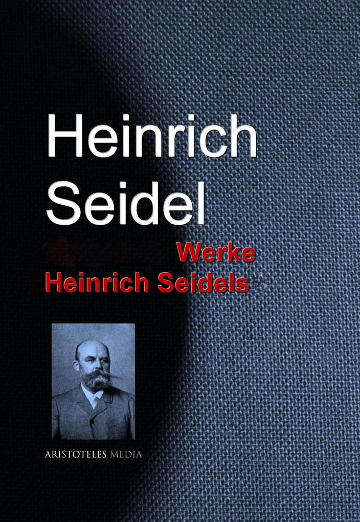 Gesammelte Werke Heinrich Seidels