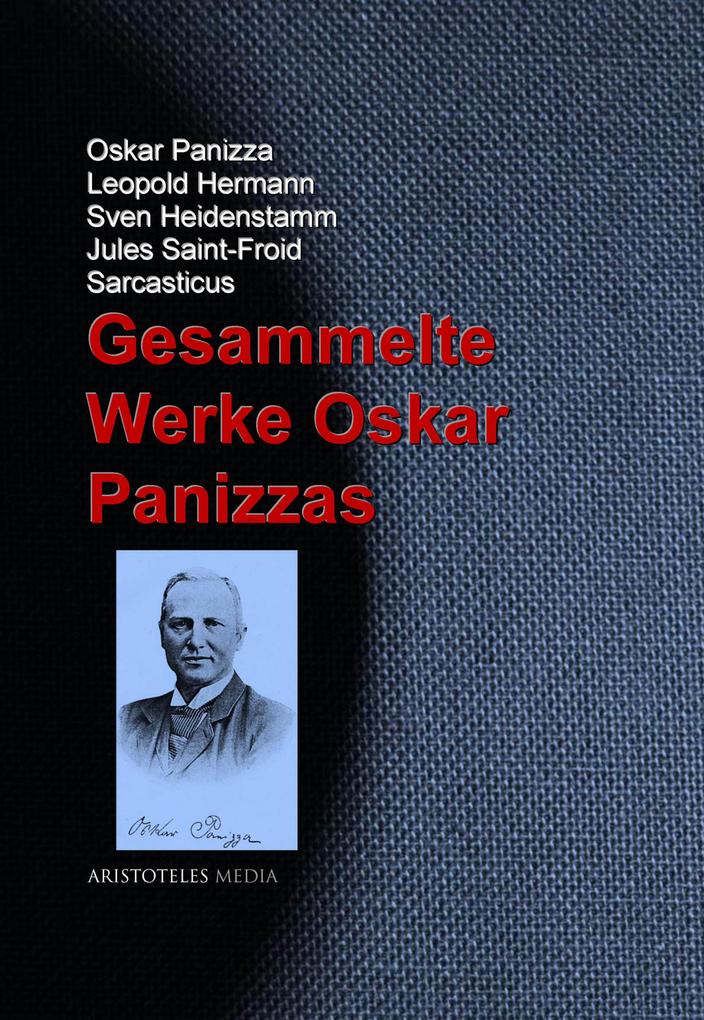 Gesammelte Werke Oskar Panizzas
