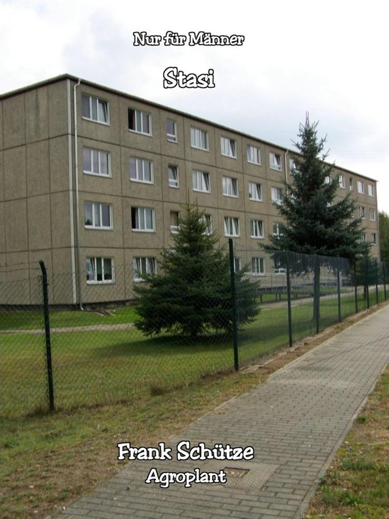 Wie ich der Stasi zum ersten Mal begegnete (Reihe: Nur für Männer!)