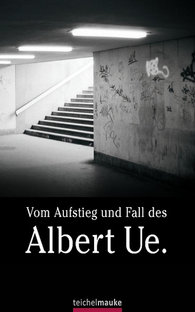 Vom Aufstieg und Fall des Albert Ue.