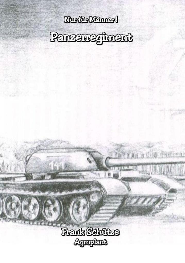 Das Panzerregiment (Reihe: Nur für Männer!)