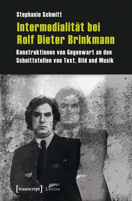 Intermedialität bei Rolf Dieter Brinkmann - Stephanie Schmitt