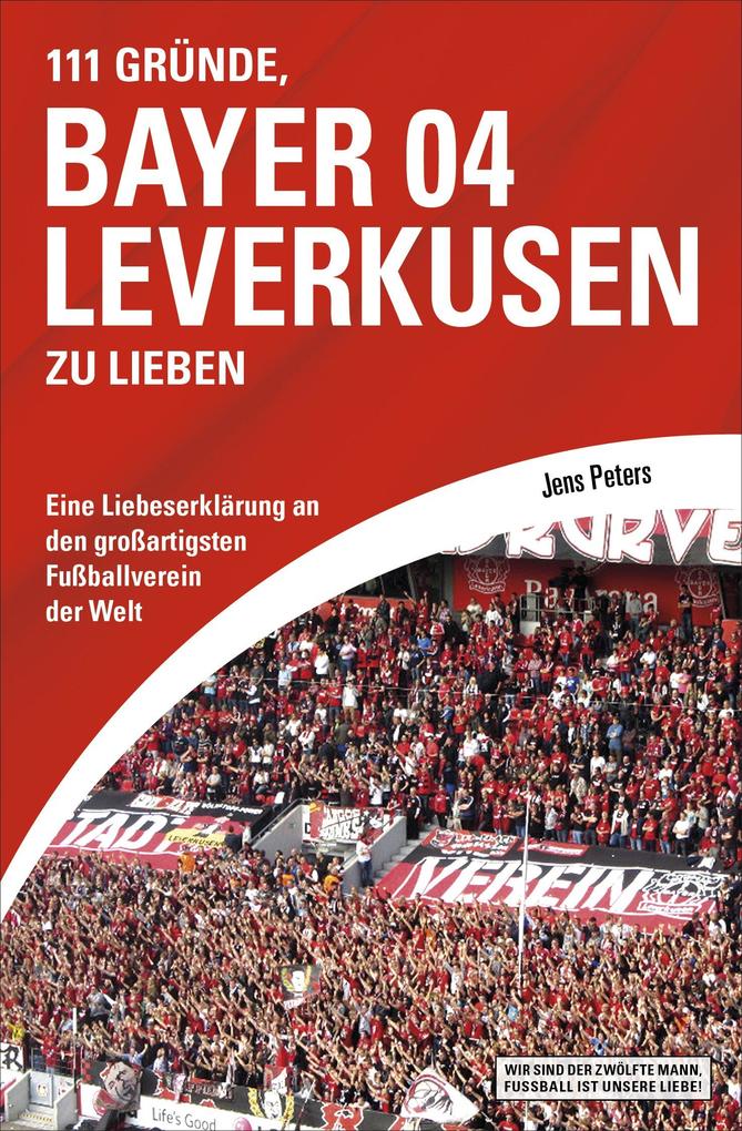 111 Gründe Bayer 04 Leverkusen zu lieben