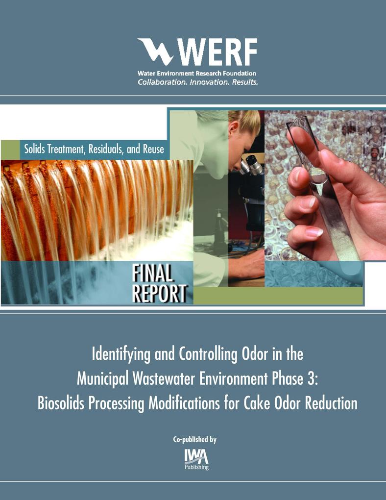 Biosolids Processing Modifications for Cake Odor Reduction (Phase 3 of Identifying and Controlling the Municipal Wastewater Environment)