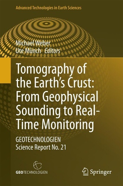 Tomography of the Earth‘s Crust: From Geophysical Sounding to Real-Time Monitoring
