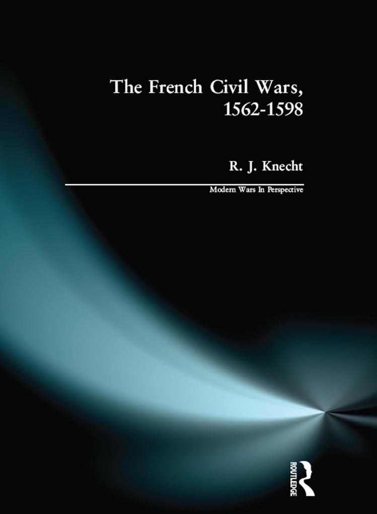 The French Civil Wars 1562-1598