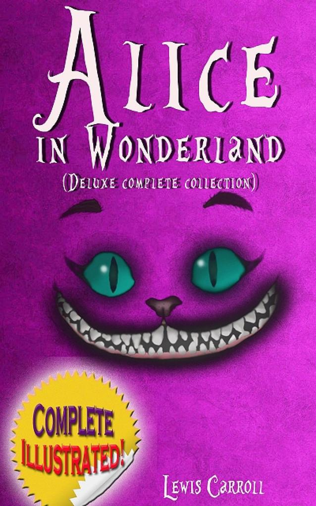Alice in Wonderland: Deluxe Complete Collection Illustrated