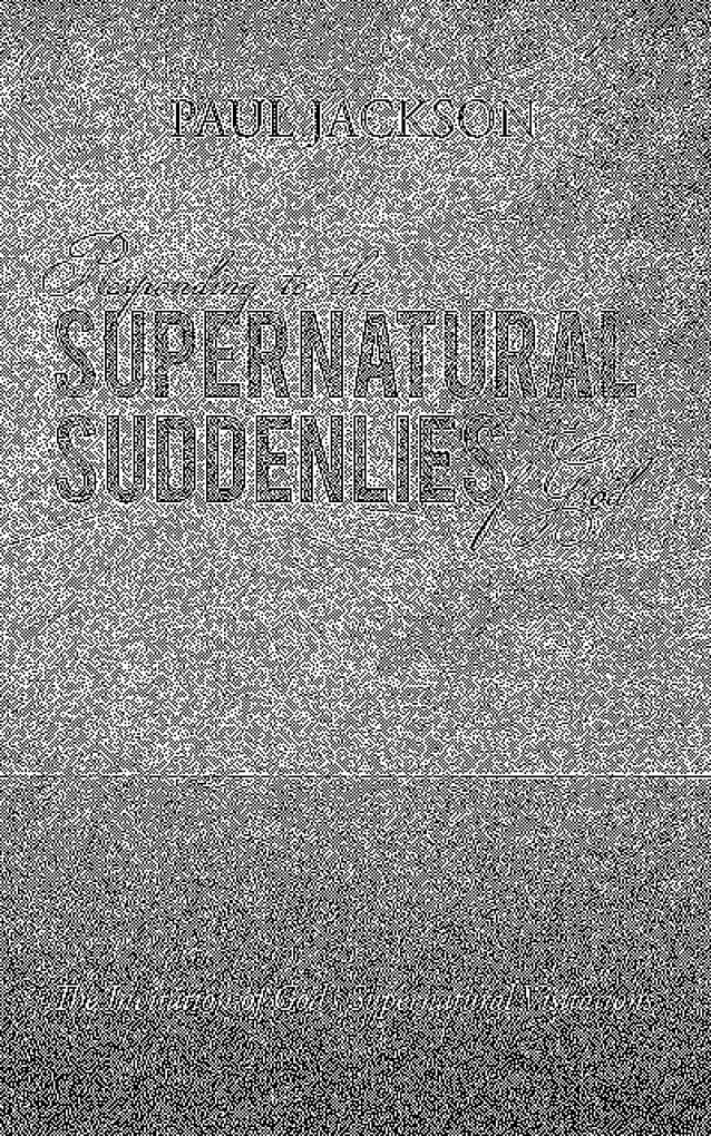 Responding to the Supernatural Suddenlies of God