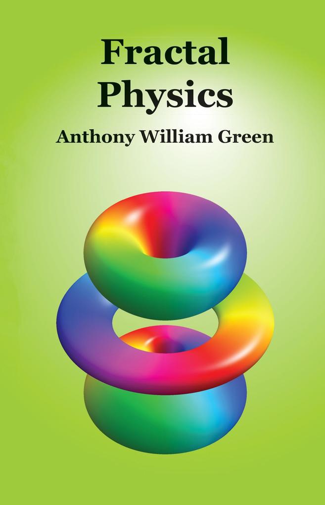 Fractal Physics - Anthony William Green