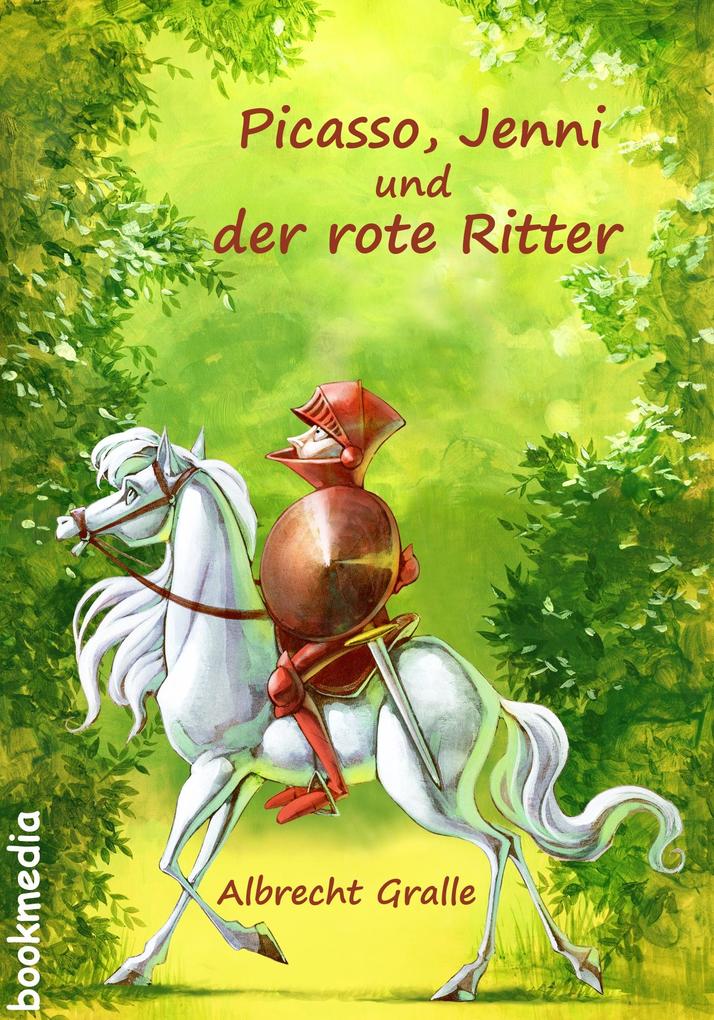 Picasso Jenni und der rote Ritter: Ein fantastischer Roman - Albrecht Gralle