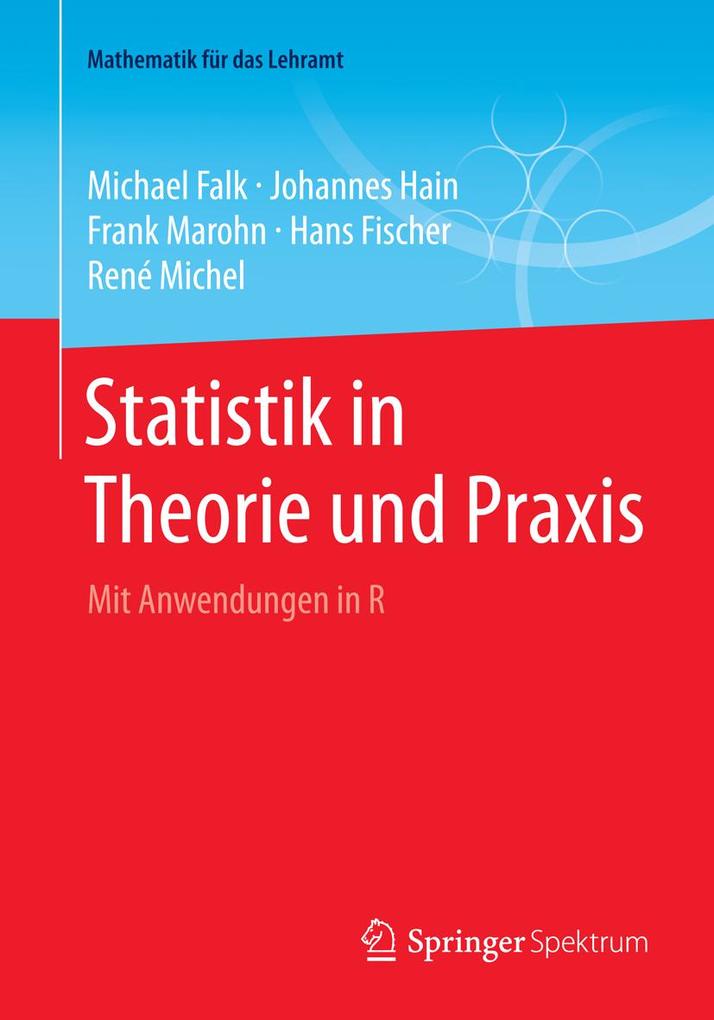 Statistik in Theorie und Praxis - Michael Falk/ Johannes Hain/ Frank Marohn/ Hans Fischer/ René Michel