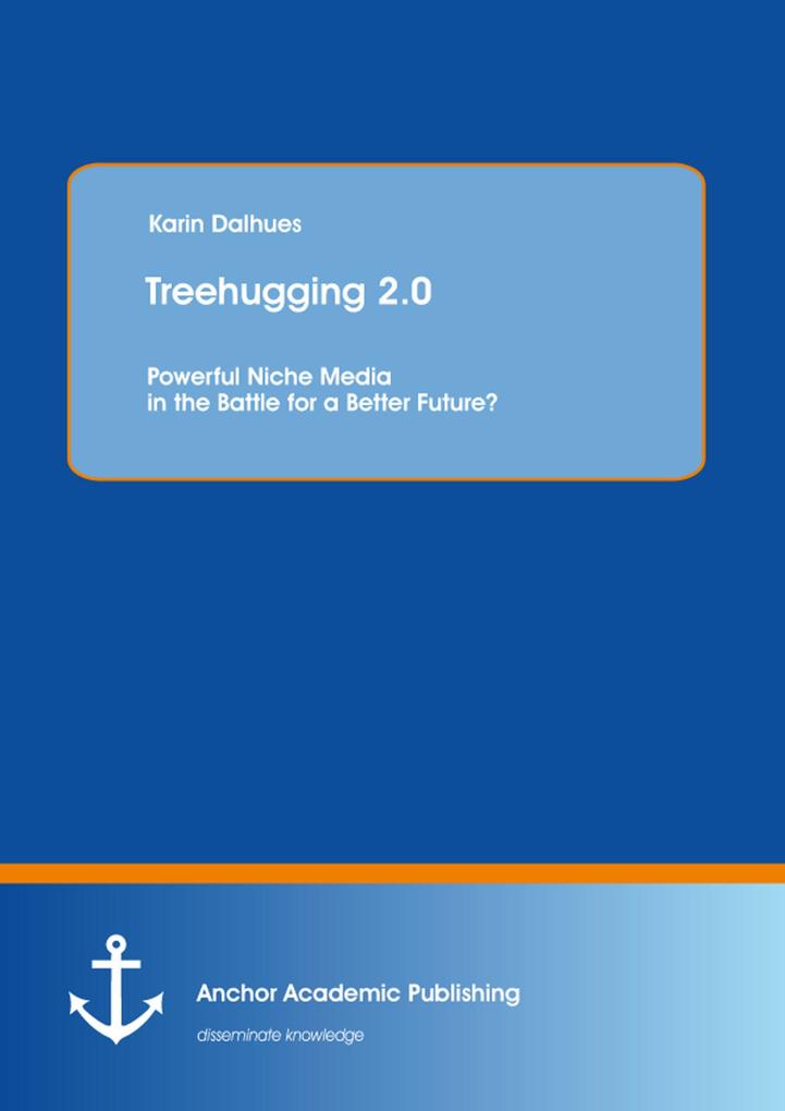 Treehugging 2.0: Powerful Niche Media in the Battle for a Better Future?