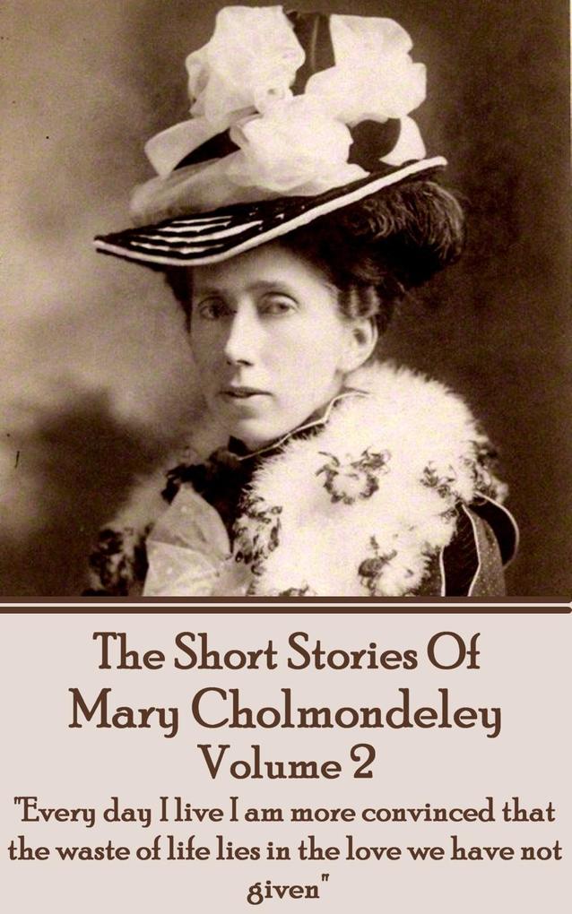 The Short Stories Of Mary Cholmondeley - Volume 2