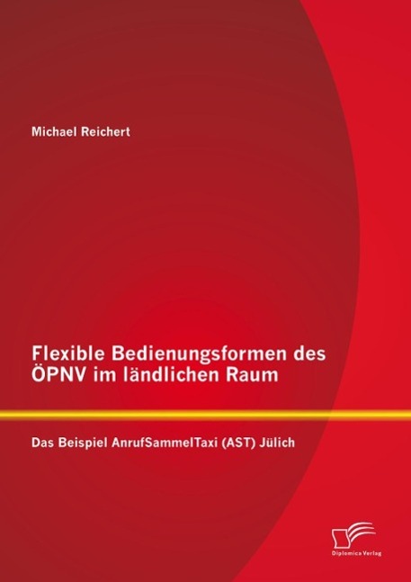 Flexible Bedienungsformen des ÖPNV im ländlichen Raum: Das Beispiel AnrufSammelTaxi (AST) Jülich