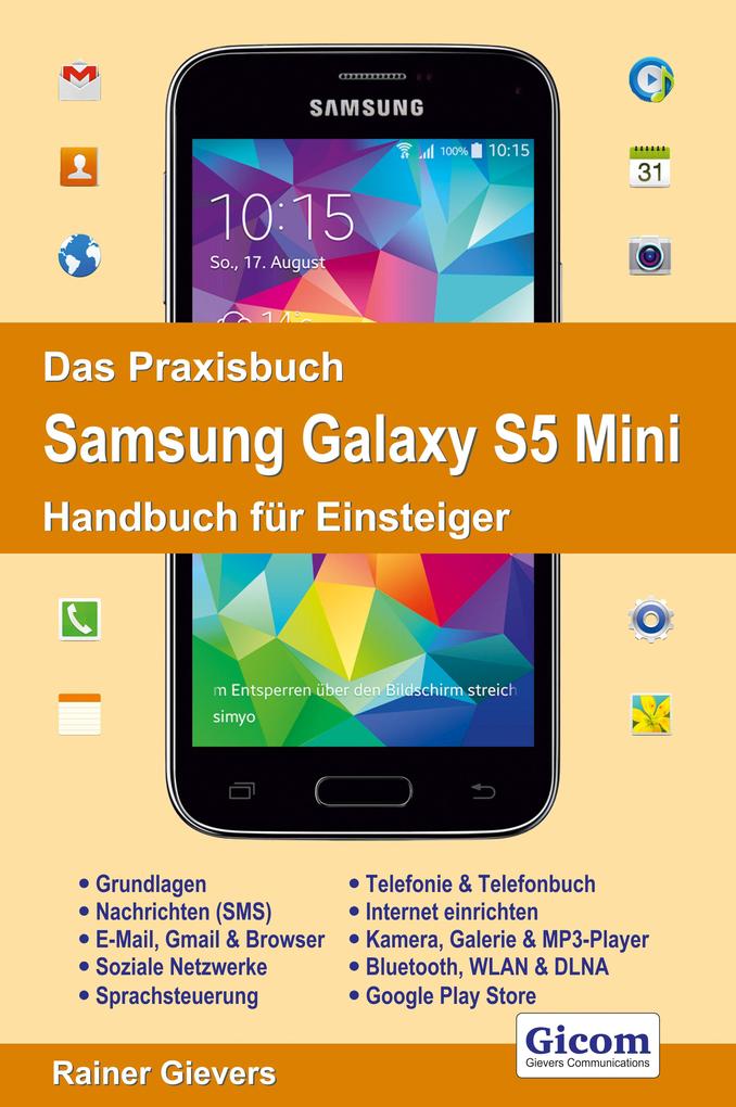 Das Praxisbuch Samsung Galaxy S5 Mini - Handbuch für Einsteiger