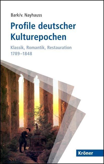 Profile deutscher Kulturepochen: Klassik Romantik Restauration 1789-1848