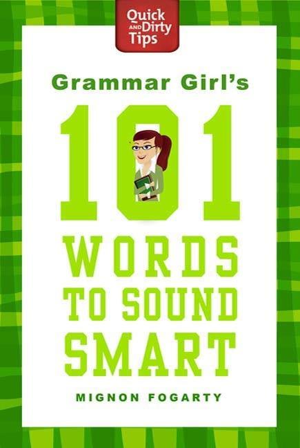 Grammar Girl‘s 101 Words to Sound Smart