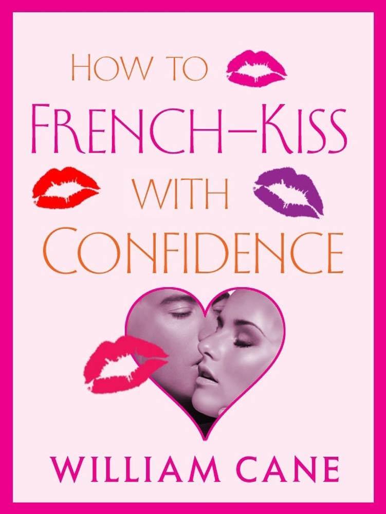 How to French-Kiss with Confidence