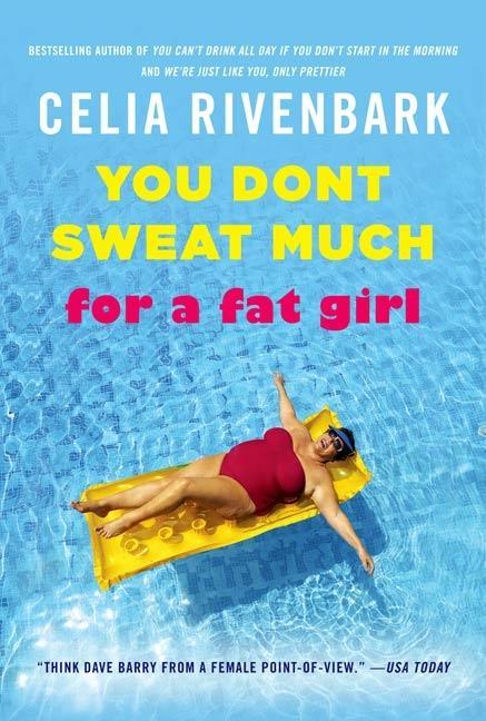 You Don‘t Sweat Much for a Fat Girl