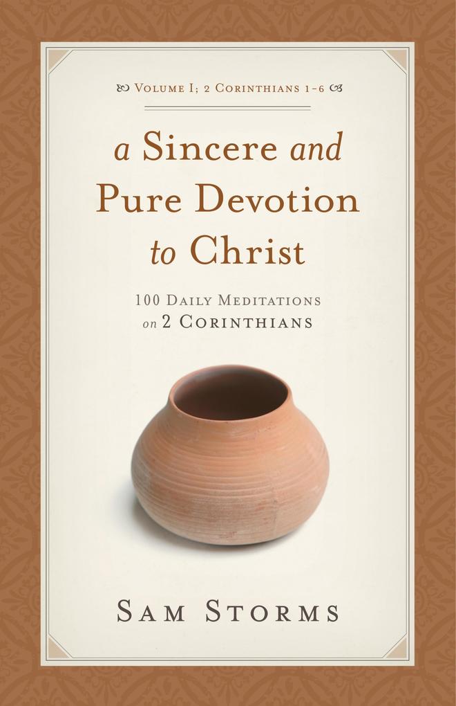 A Sincere and Pure Devotion to Christ (Vol. 1 2 Corinthians 1-6)